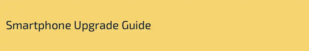 Smartphone Upgrade Guide